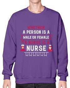 Whether a person is a male or female a nurse is a nurse Style 1638# - nurse- Sweatshirt - Crew