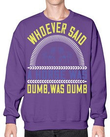 Whoever said a horse was dumb was dumb Style 13# - horse- Sweatshirt - Crew