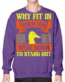 Why Fit In When You Were Born to Stand Out Style 7# - ducks- Sweatshirt - Crew