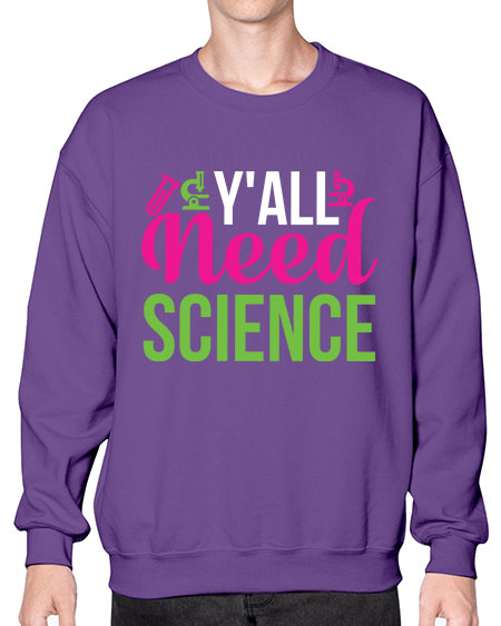 Yall Need Science 6# - general science- Sweatshirt - Crew