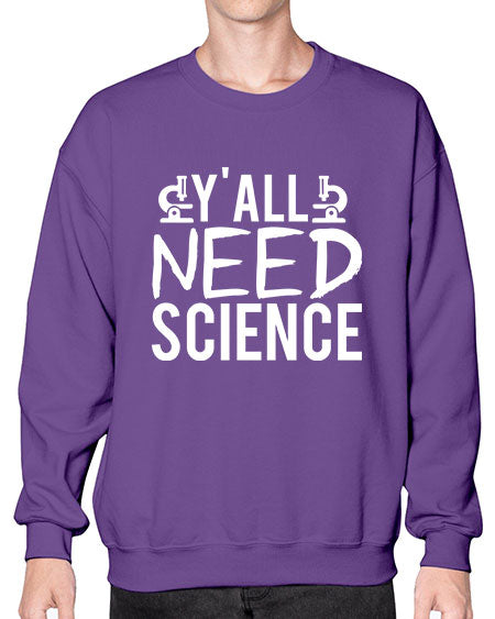 Yall Need Science 7# - general science- Sweatshirt - Crew