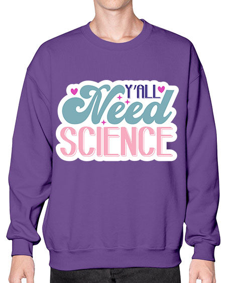 Yall need science 3# - general science- Sweatshirt - Crew