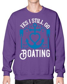 Yes I still go Boating 45# - boats- Sweatshirt - Crew