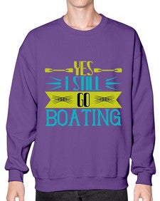 Yes I still go Boating 47# - boats- Sweatshirt - Crew