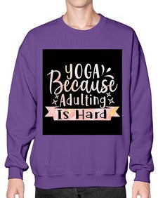 Yoga Because Adulting Is Hard  613# - yoga- Sweatshirt - Crew