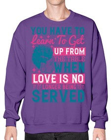 Youve got to learn to leave the table when loves no longer being served Style 41# - black afro- Sweatshirt - Crew