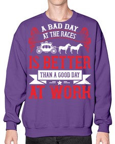 a bad day at the races is better than a good day at work Style 56# - horse- Sweatshirt - Crew
