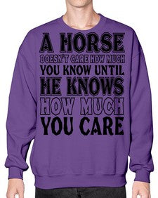 a horse doesnt care how much you know until - horse- Sweatshirt - Crew
