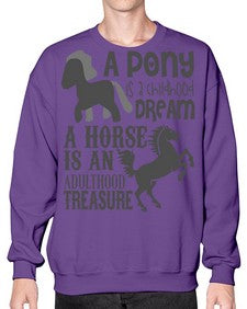 a pony is childhood dream a horse is an adult - horse- Sweatshirt - Crew