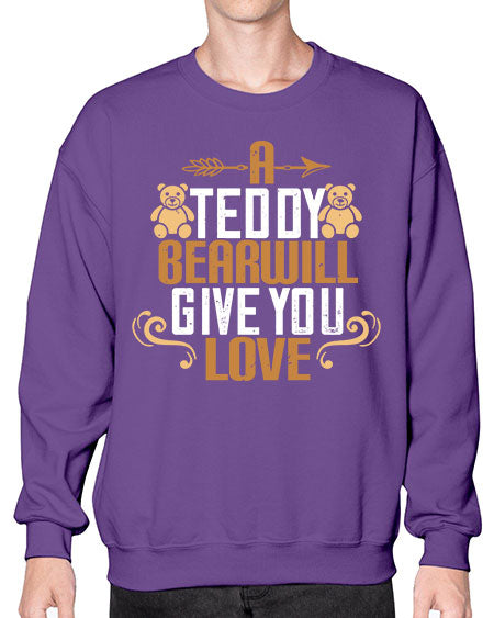 a teddy bear will give you love 3# - bears - animals- Sweatshirt - Crew