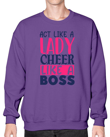 act like a lady cheer like a boss 1747# - cheer- Sweatshirt - Crew
