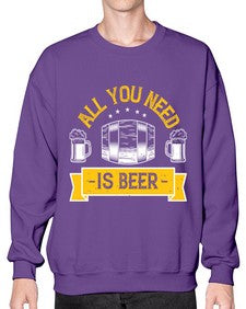all you need is beer 548# - beer- Sweatshirt - Crew