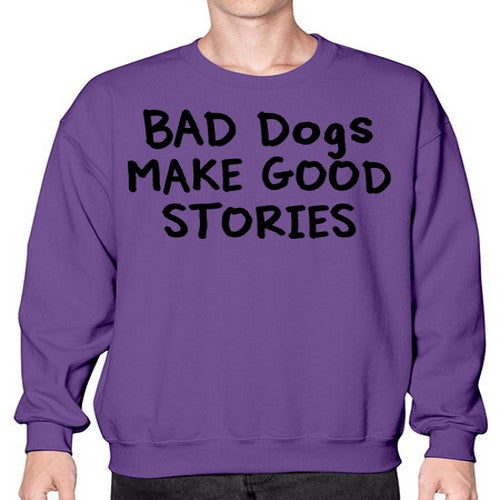 bad dog make good stories - dogs- Sweatshirt - Crew
