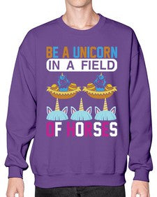 be a unicorn in a field of horses 39# - unicorn- Sweatshirt - Crew