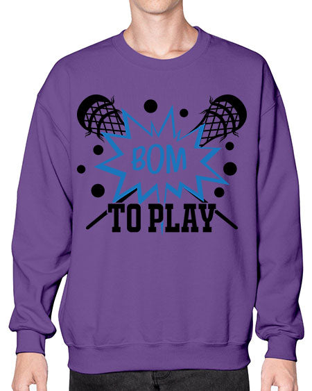 bom to play 16# - lacrosse- Sweatshirt - Crew