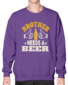 brother needs a beer 686# - beer- Sweatshirt - Crew