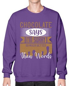 chocolate says im sorry so much better than words 97# - chocolate- Sweatshirt - Crew