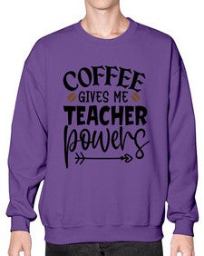 coffee gives me teacher powers Style 105# - teacher- Sweatshirt - Crew
