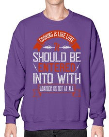 cooking is like love it should be entered into with abandon or not at all 133# - cooking- Sweatshirt - Crew