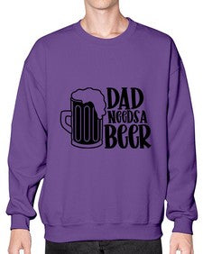 dad needs a beer 890# - beer- Sweatshirt - Crew