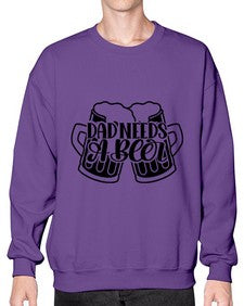 dad needs a beer 891# - beer- Sweatshirt - Crew