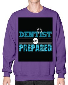 dentist be prepared 695# - dentist- Sweatshirt - Crew