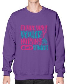 future drug deaer nursing studnt Style 809# - nurse- Sweatshirt - Crew
