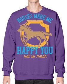 horses make me happy you not so much Style 41# - horse- Sweatshirt - Crew