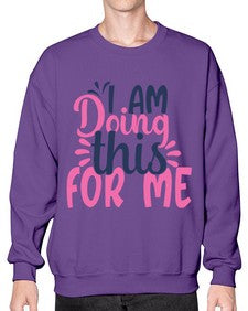 i am doing this for me Style 105# - motivation- Sweatshirt - Crew