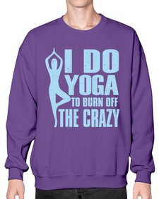 i do yoga to burn off the crazy 277# - yoga- Sweatshirt - Crew