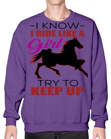 i kno i ride like a girl try to keep up - horse- Sweatshirt - Crew