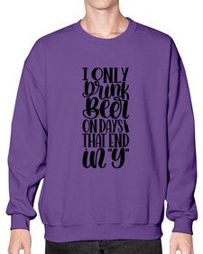 i only drink beer on days 1156# - beer- Sweatshirt - Crew