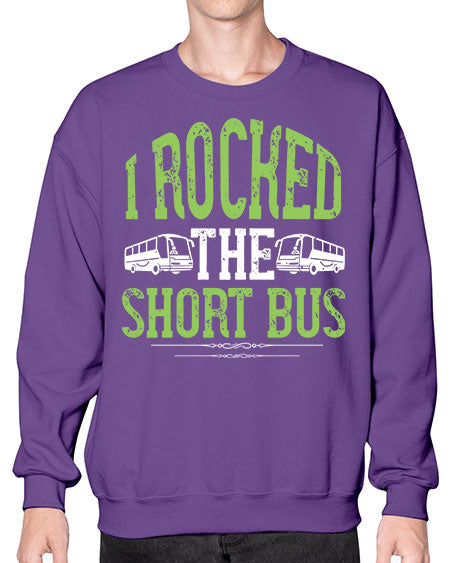 i rocked the short bus Style 920# - Bus Driver- Sweatshirt - Crew