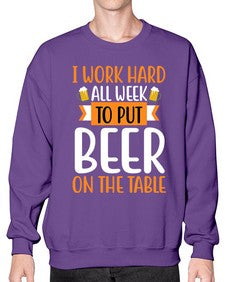 i work hard all week 252# - beer- Sweatshirt - Crew