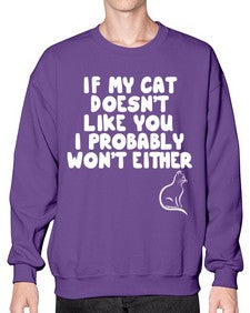 if my cat doesnt like you i probably wont either - cats- Sweatshirt - Crew