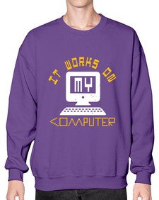 it works on my computer 30# - computer- Sweatshirt - Crew
