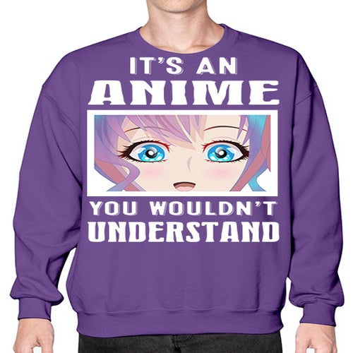 its an anime you wouldnt understand251# - anime- Sweatshirt - Crew