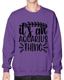 its an aquarius thing 275# - aquarius- Sweatshirt - Crew