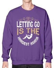 letting go is the hardest asana  408# - yoga- Sweatshirt - Crew
