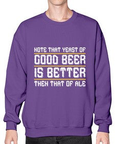 note that yeast of good beer is better then that of ale 1442# - beer- Sweatshirt - Crew
