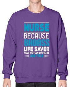 nurse because badass Style 1148# - nurse- Sweatshirt - Crew
