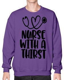 nurse with a thrist1224# - nurse- Sweatshirt - Crew