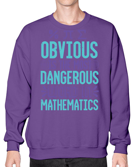 obvious is the most dangergou word in math 37# - pi- Sweatshirt - Crew