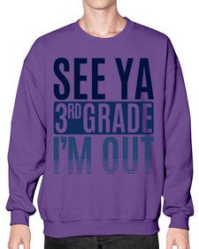 see ya third grade im out 845# - third grade- Sweatshirt - Crew