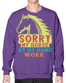 sorry my horse at my home work Style 22# - horse- Sweatshirt - Crew