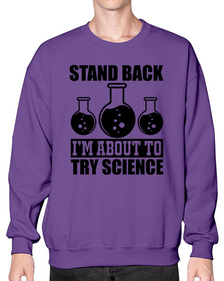 stand back i m about to try science 36# - general science- Sweatshirt - Crew