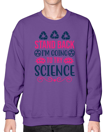 stand back im going to try science 26# - general science- Sweatshirt - Crew