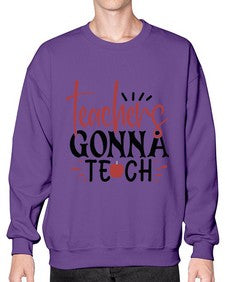 teachers gonna teach Style 395# - teacher- Sweatshirt - Crew
