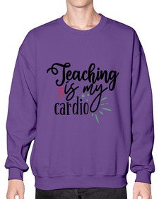 teaching is my cardio Style 402# - teacher- Sweatshirt - Crew