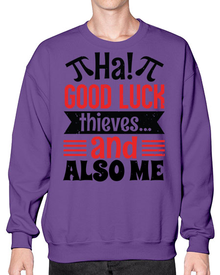 that good luck thieves and also me 46# - pi- Sweatshirt - Crew